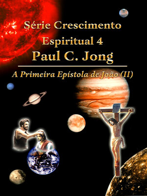 cover image of A primeira epístola de João (II)--Série Crescimento Espiritual 4 Paul C. Jong